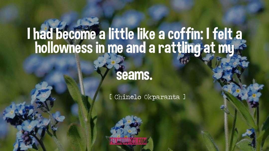 Chinelo Okparanta Quotes: I had become a little