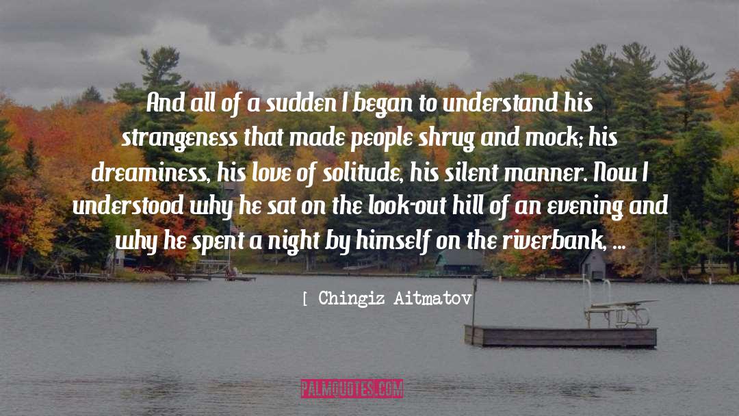 Chingiz Aitmatov Quotes: And all of a sudden