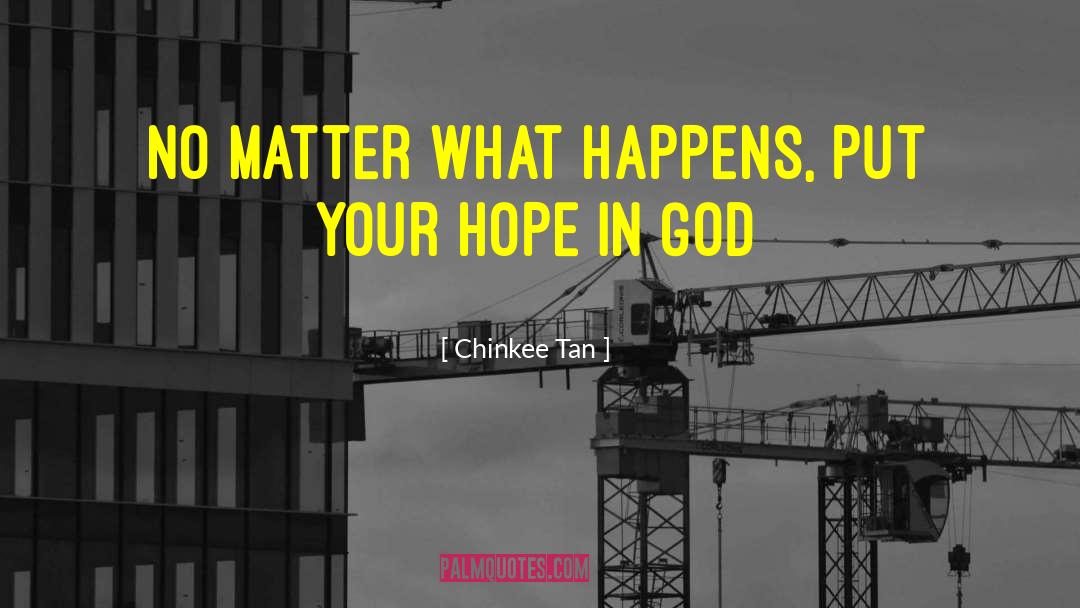 Chinkee Tan Quotes: No matter what happens, put