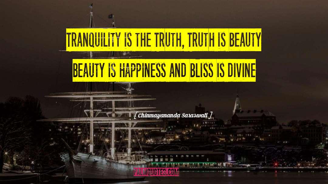Chinmayananda Saraswati Quotes: Tranquility is the Truth, Truth