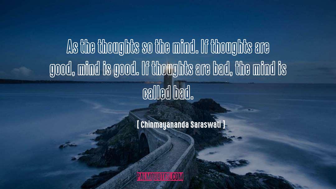 Chinmayananda Saraswati Quotes: As the thoughts so the