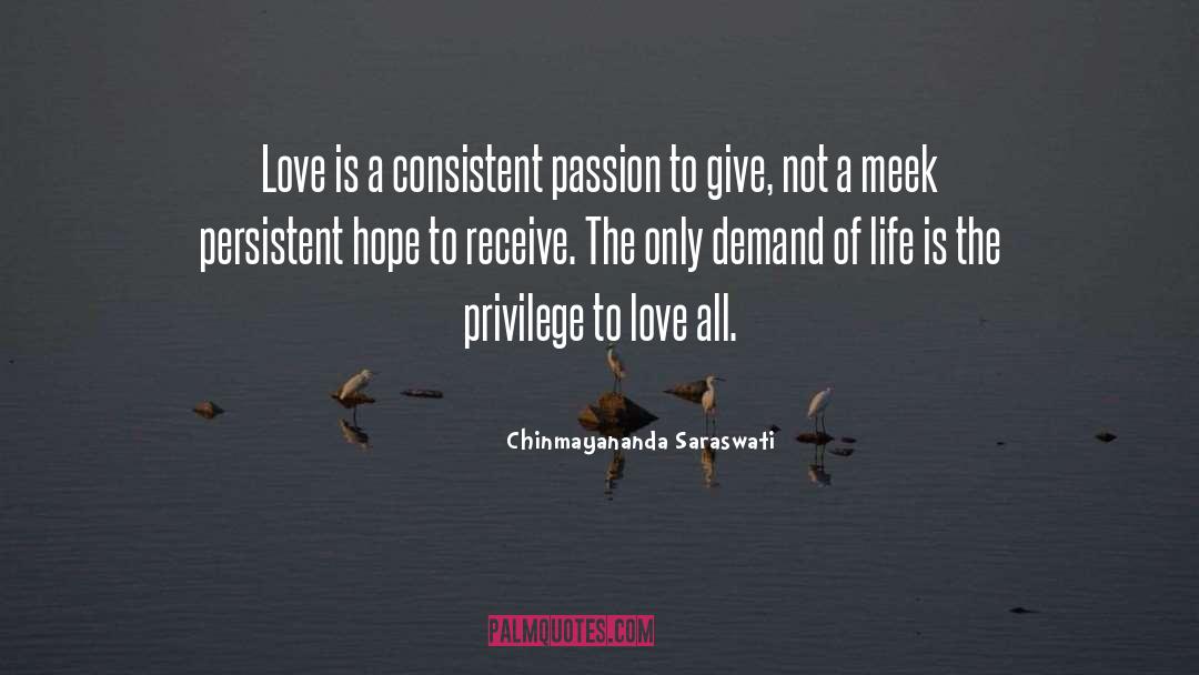 Chinmayananda Saraswati Quotes: Love is a consistent passion