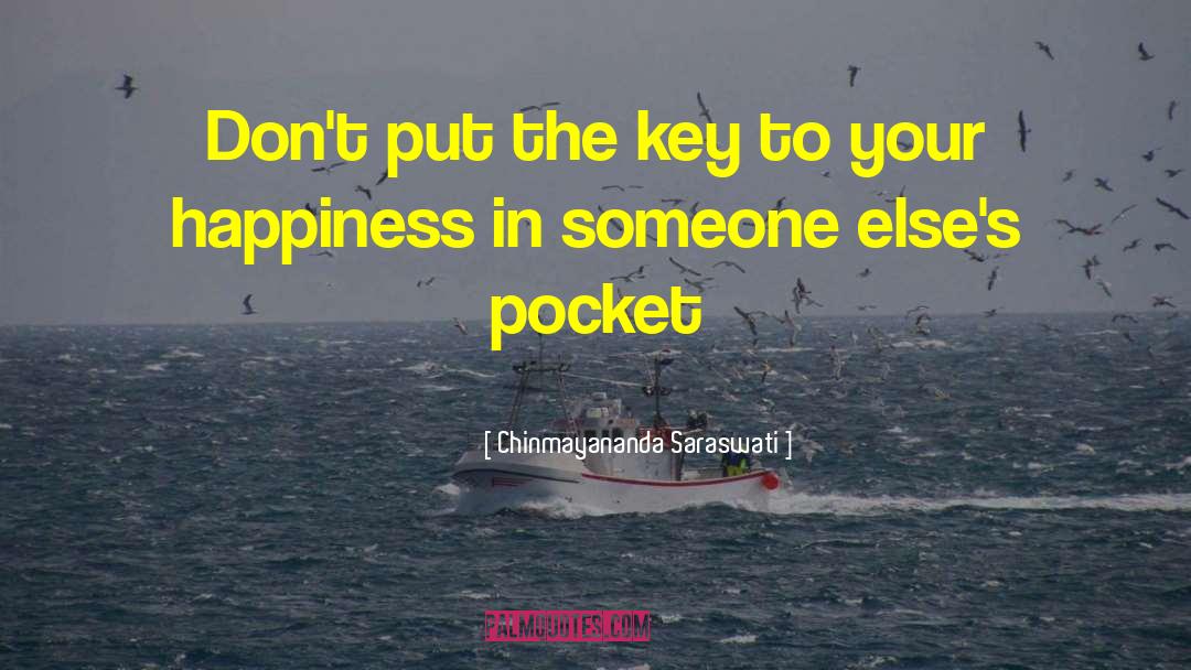 Chinmayananda Saraswati Quotes: Don't put the key to