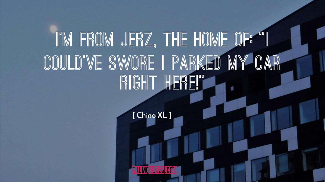 Chino XL Quotes: I'm from Jerz, the home