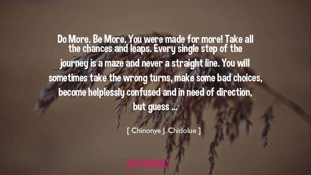 Chinonye J. Chidolue Quotes: Do More. Be More. You