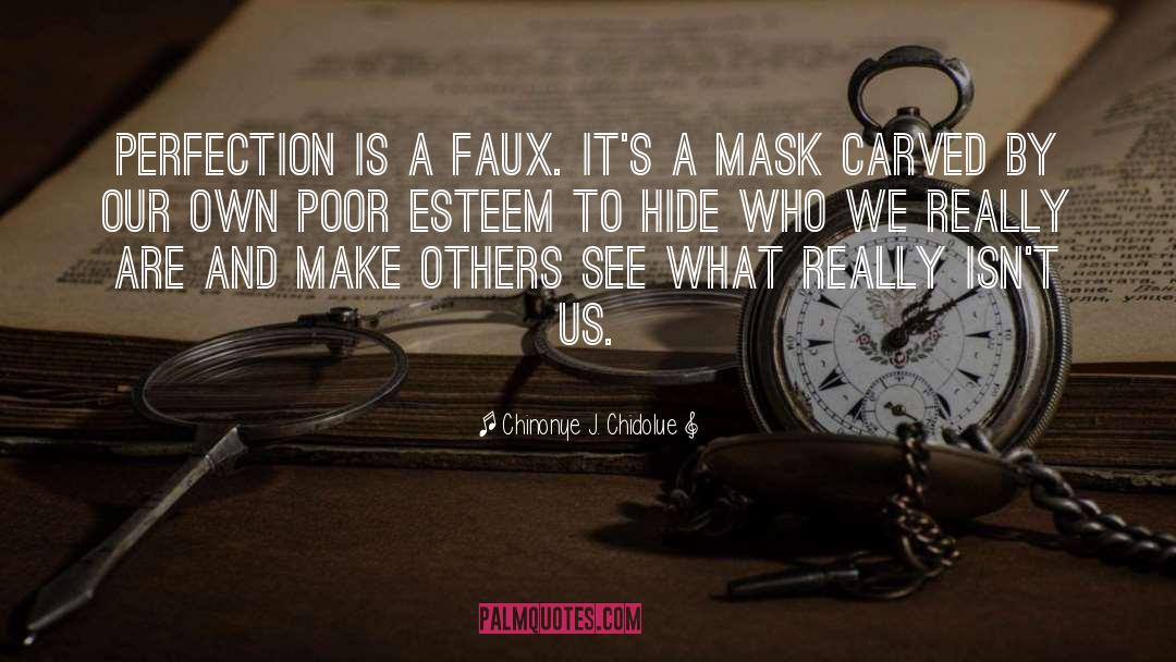 Chinonye J. Chidolue Quotes: Perfection is a faux. It's