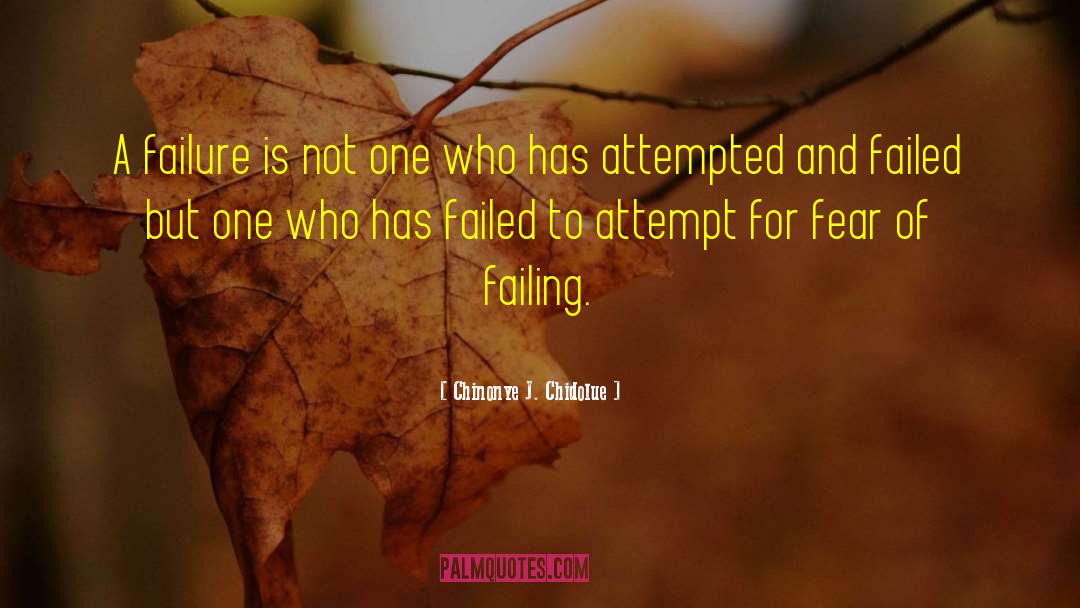 Chinonye J. Chidolue Quotes: A failure is not one