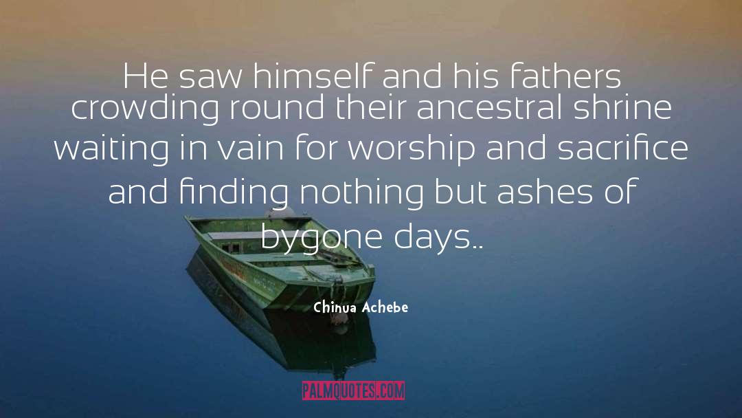 Chinua Achebe Quotes: He saw himself and his