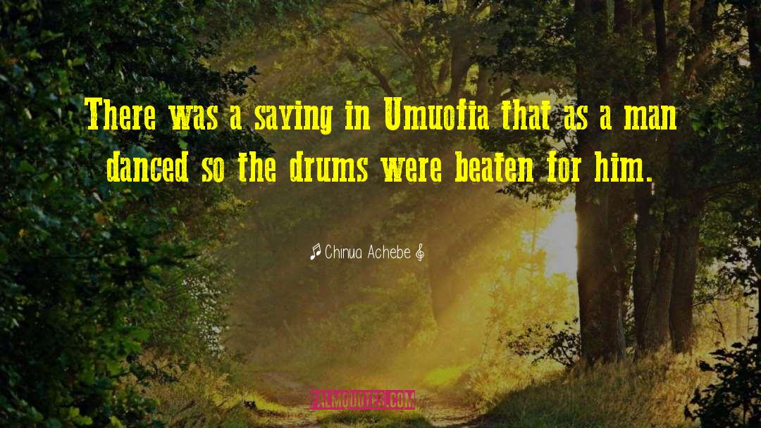Chinua Achebe Quotes: There was a saying in