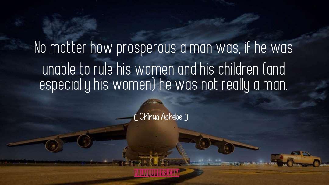 Chinua Achebe Quotes: No matter how prosperous a