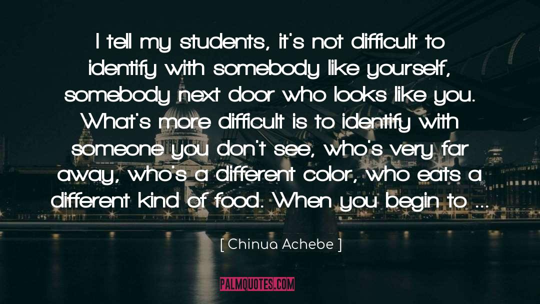 Chinua Achebe Quotes: I tell my students, it's
