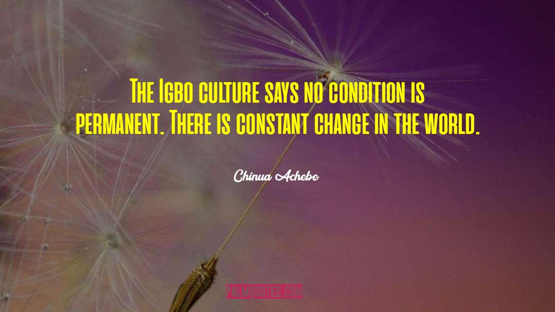 Chinua Achebe Quotes: The Igbo culture says no