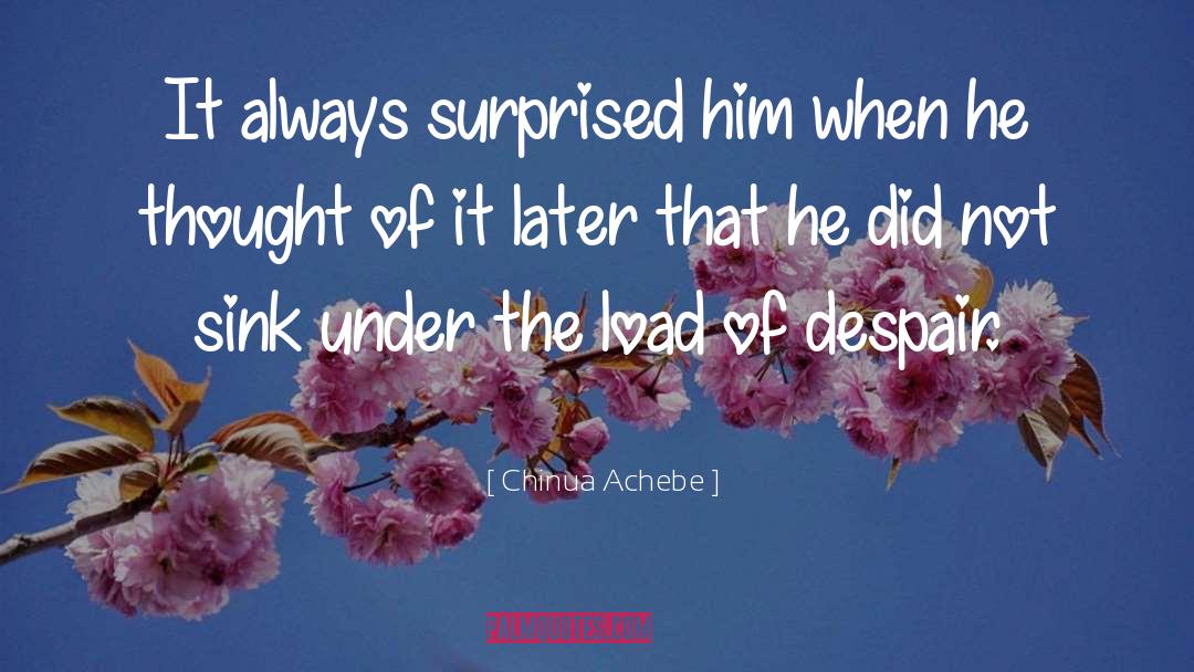 Chinua Achebe Quotes: It always surprised him when