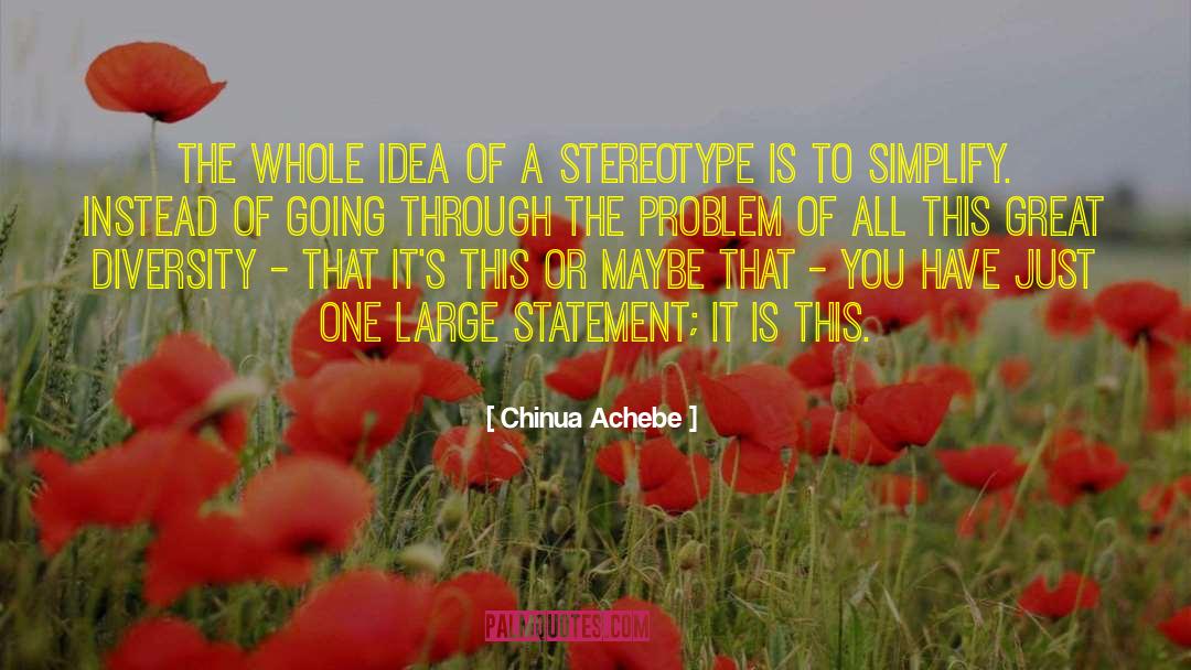 Chinua Achebe Quotes: The whole idea of a