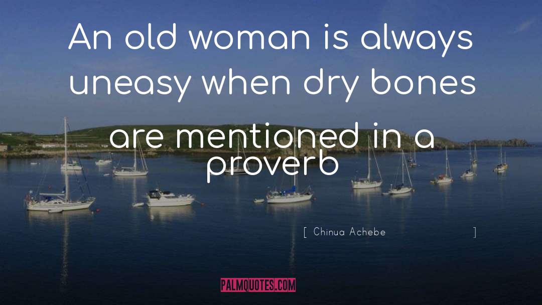 Chinua Achebe Quotes: An old woman is always