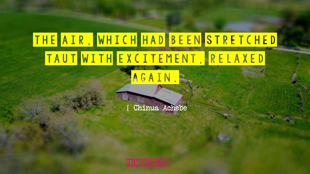 Chinua Achebe Quotes: The air, which had been