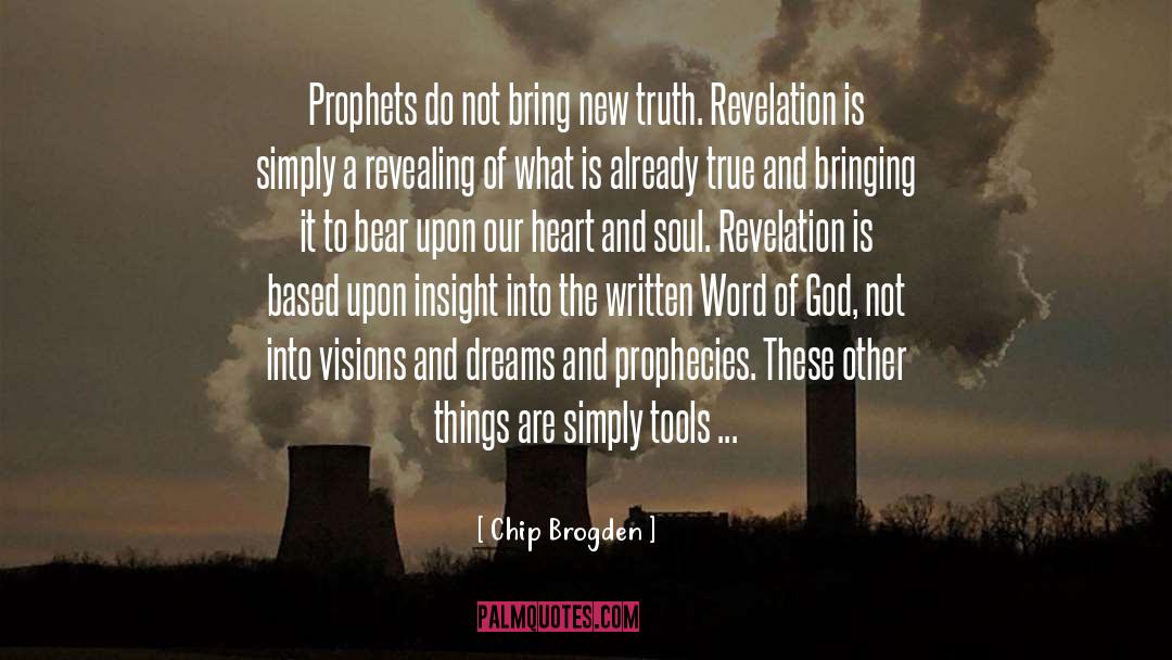 Chip Brogden Quotes: Prophets do not bring new