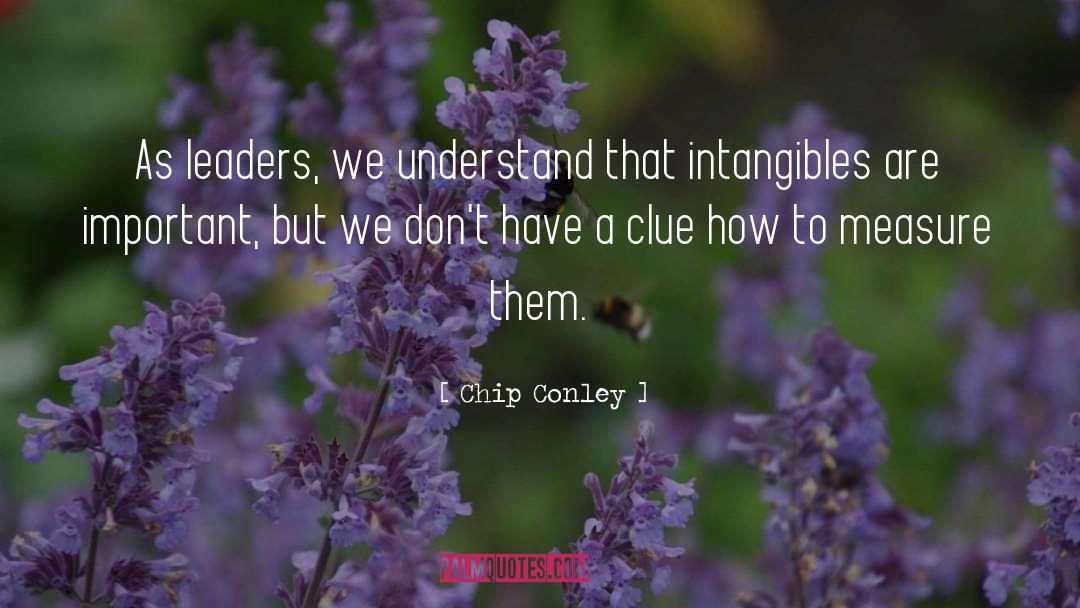 Chip Conley Quotes: As leaders, we understand that