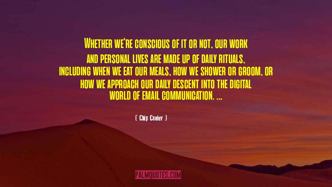 Chip Conley Quotes: Whether we're conscious of it