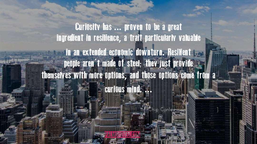 Chip Conley Quotes: Curiosity has ... proven to