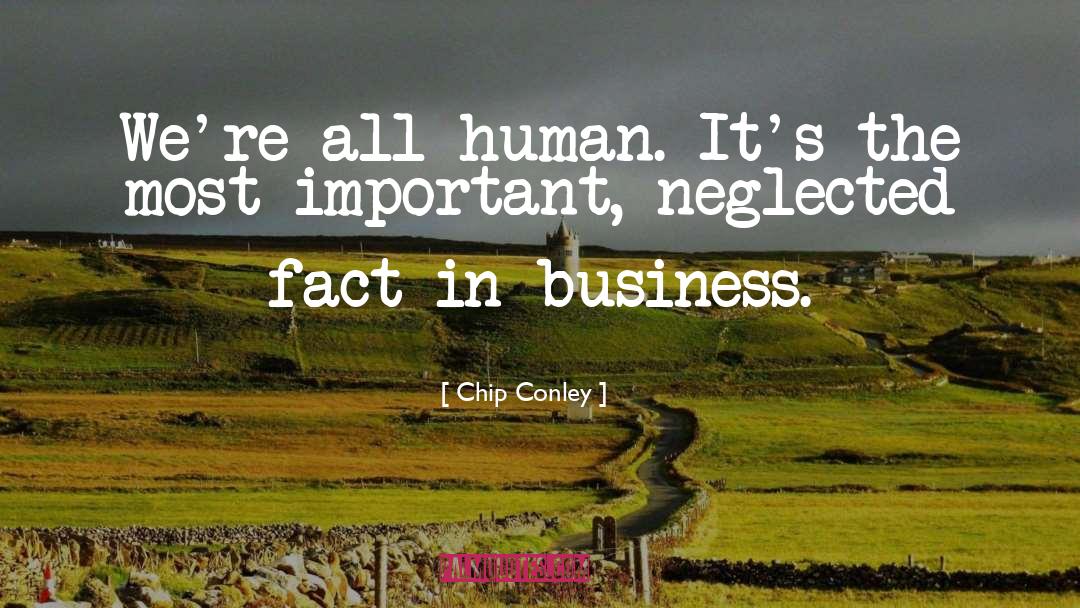Chip Conley Quotes: We're all human. It's the