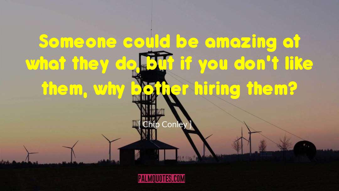 Chip Conley Quotes: Someone could be amazing at