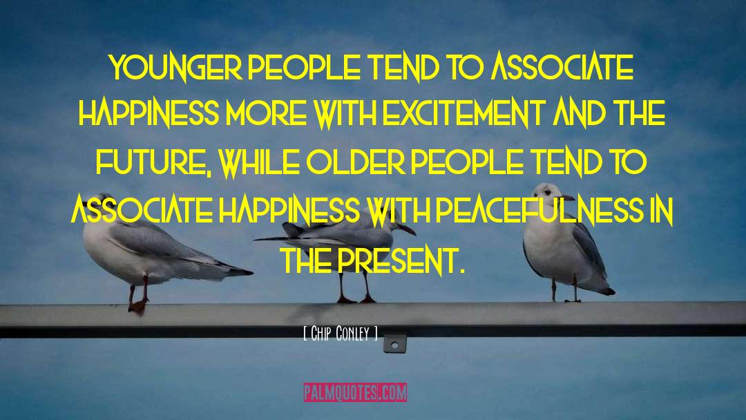 Chip Conley Quotes: Younger people tend to associate