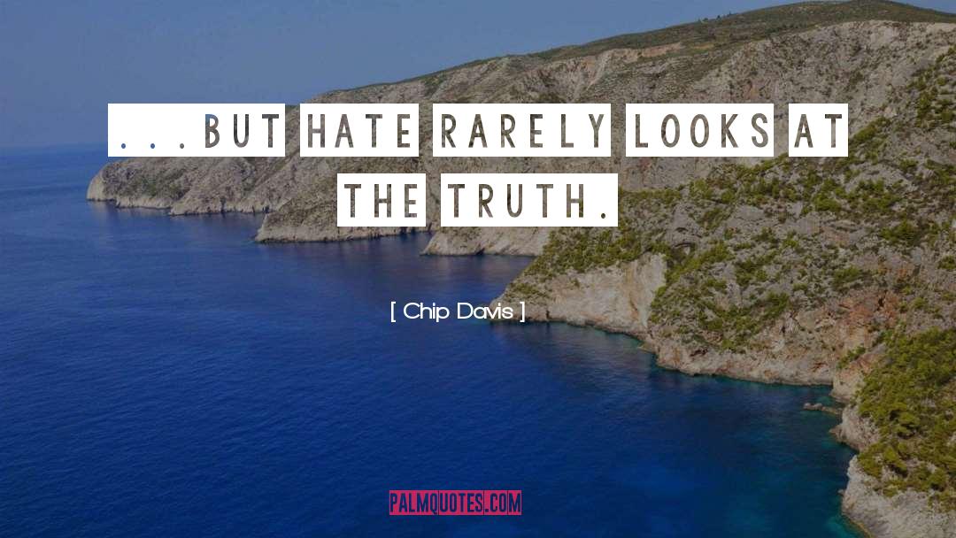 Chip Davis Quotes: ...but hate rarely looks at