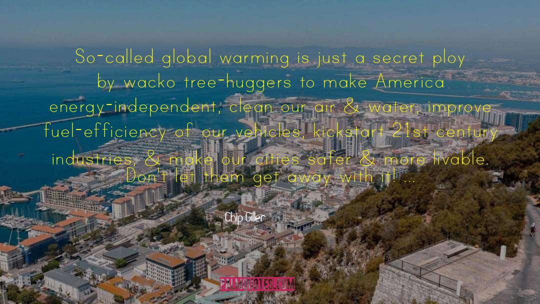 Chip Giller Quotes: So-called global warming is just