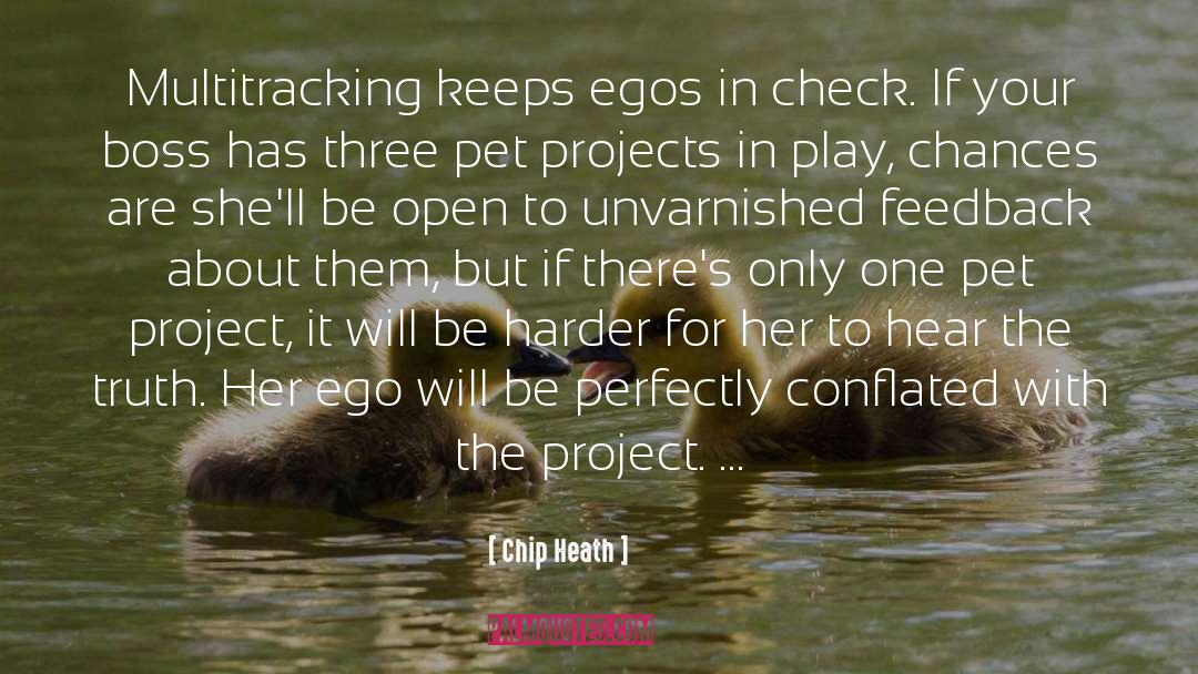 Chip Heath Quotes: Multitracking keeps egos in check.