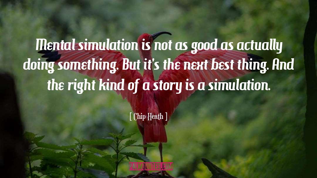 Chip Heath Quotes: Mental simulation is not as