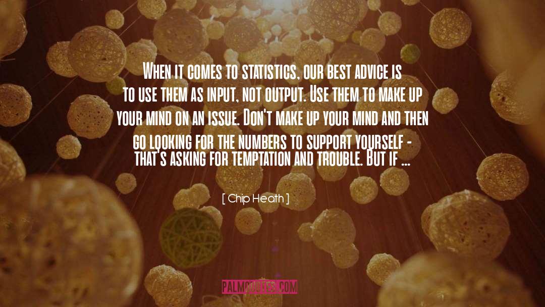 Chip Heath Quotes: When it comes to statistics,