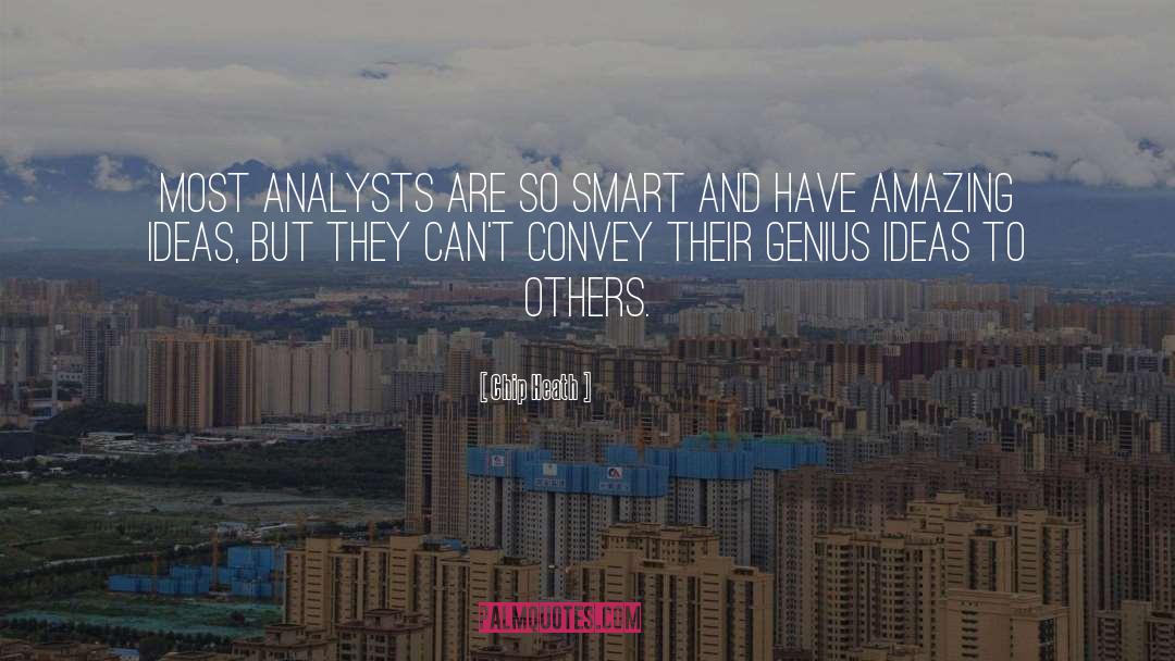 Chip Heath Quotes: Most analysts are SO SMART