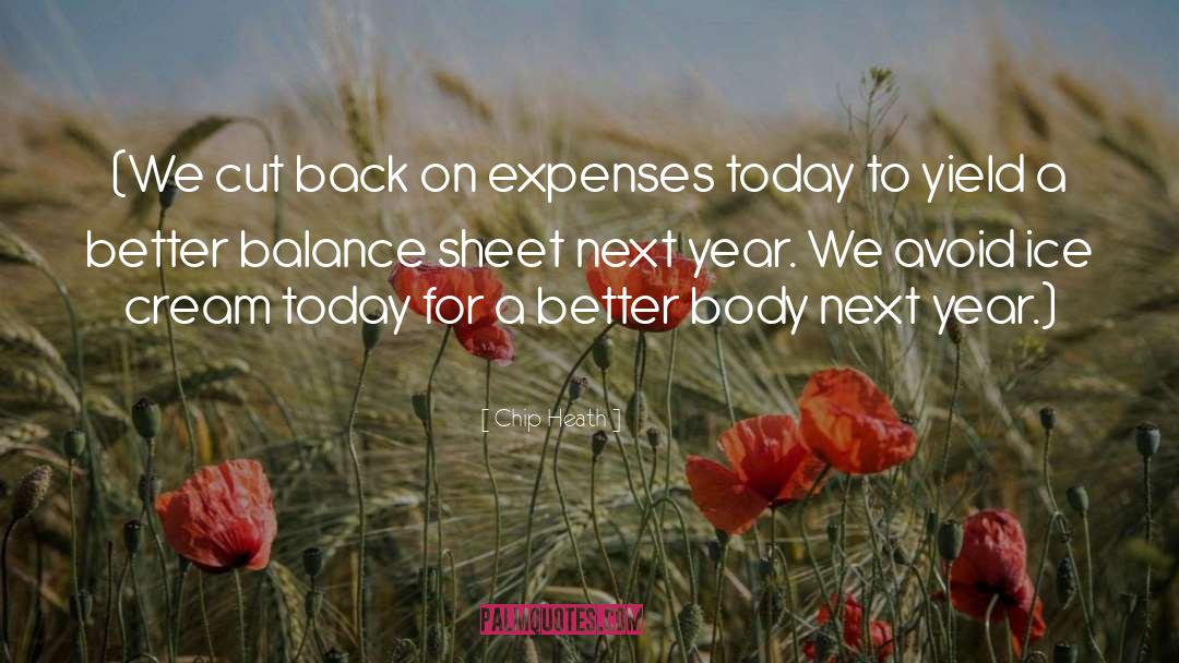 Chip Heath Quotes: (We cut back on expenses