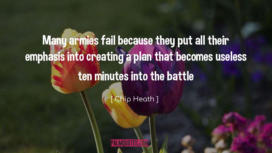 Chip Heath Quotes: Many armies fail because they
