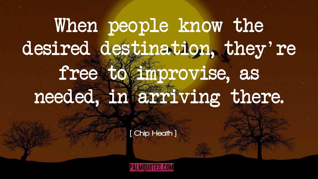 Chip Heath Quotes: When people know the desired