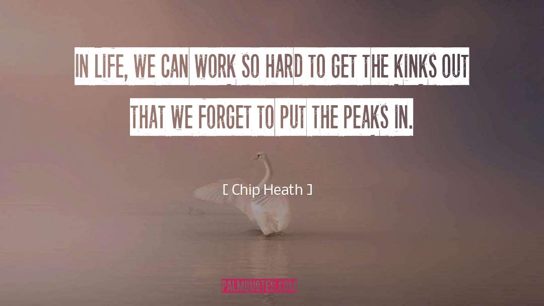 Chip Heath Quotes: In life, we can work