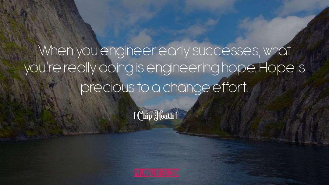 Chip Heath Quotes: When you engineer early successes,