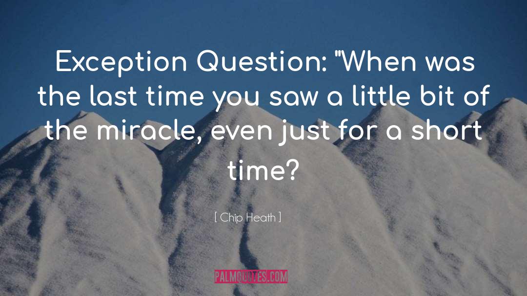 Chip Heath Quotes: Exception Question: 