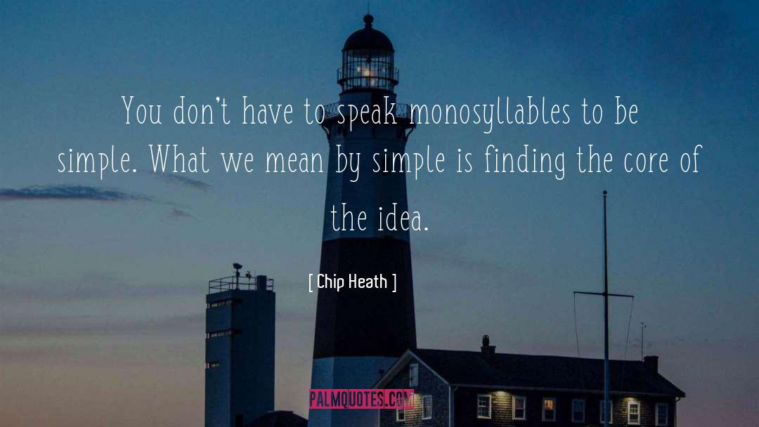 Chip Heath Quotes: You don't have to speak