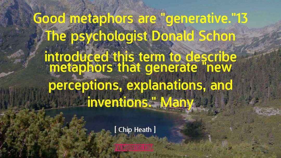 Chip Heath Quotes: Good metaphors are 