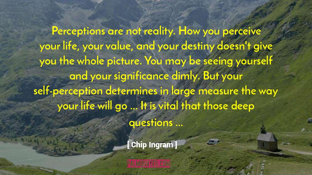 Chip Ingram Quotes: Perceptions are not reality. How