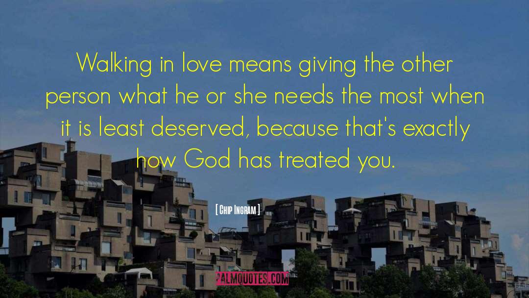 Chip Ingram Quotes: Walking in love means giving