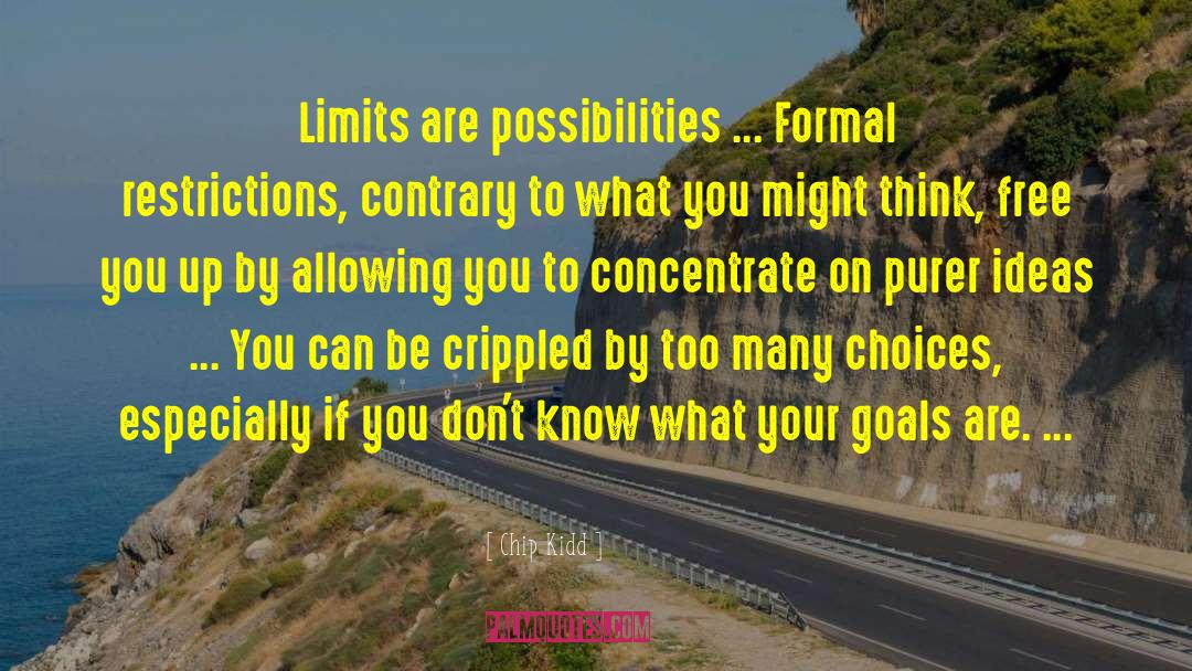 Chip Kidd Quotes: Limits are possibilities ... Formal