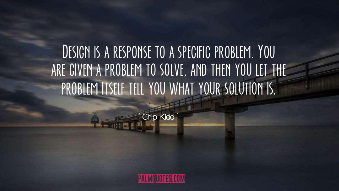 Chip Kidd Quotes: Design is a response to