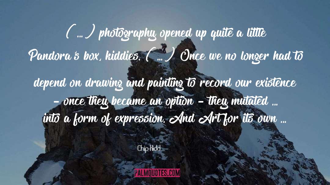 Chip Kidd Quotes: ( ... ) photography opened