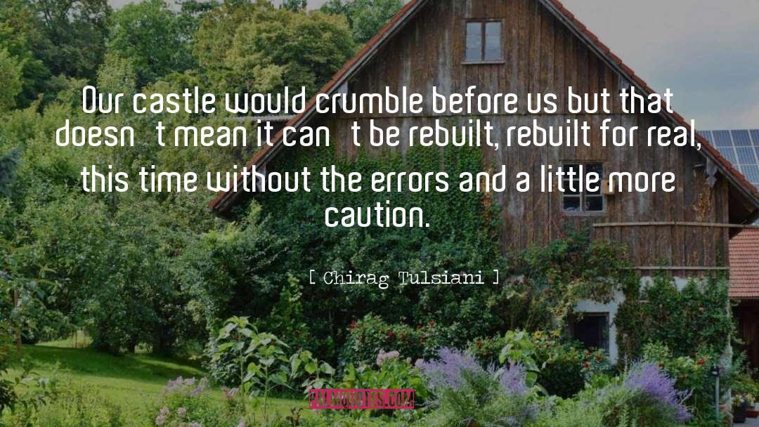 Chirag Tulsiani Quotes: Our castle would crumble before