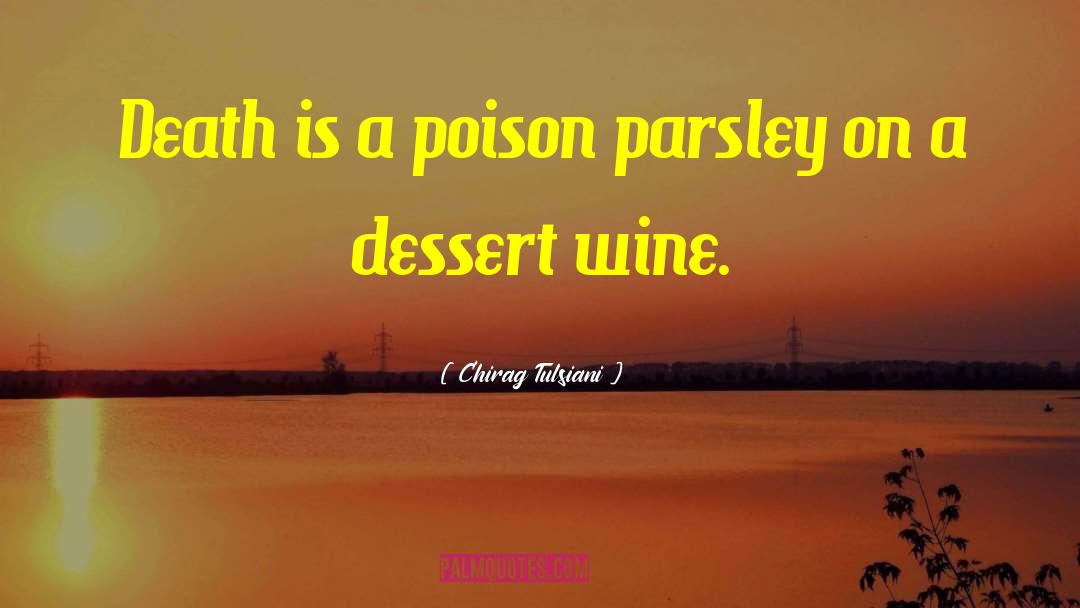 Chirag Tulsiani Quotes: Death is a poison parsley