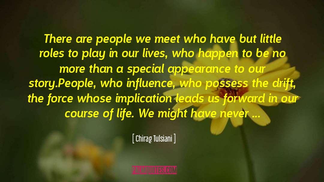 Chirag Tulsiani Quotes: There are people we meet