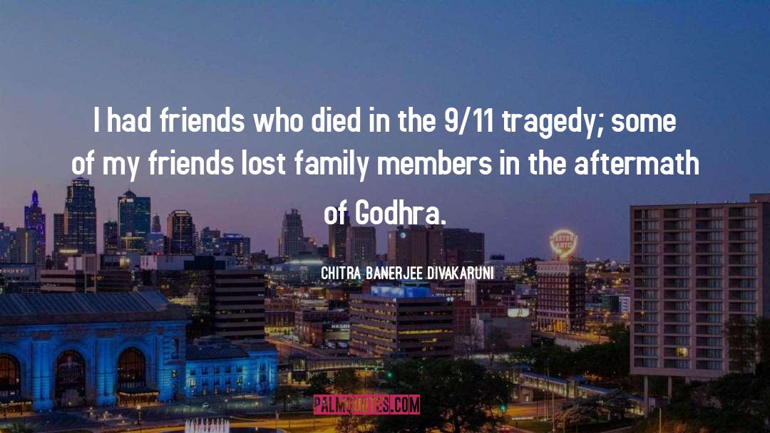 Chitra Banerjee Divakaruni Quotes: I had friends who died